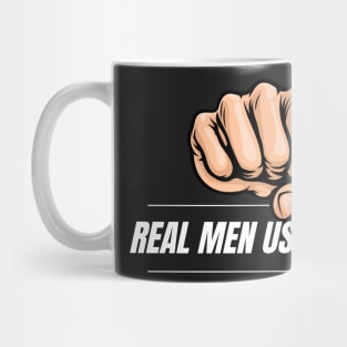 Real Men use Fists Mug